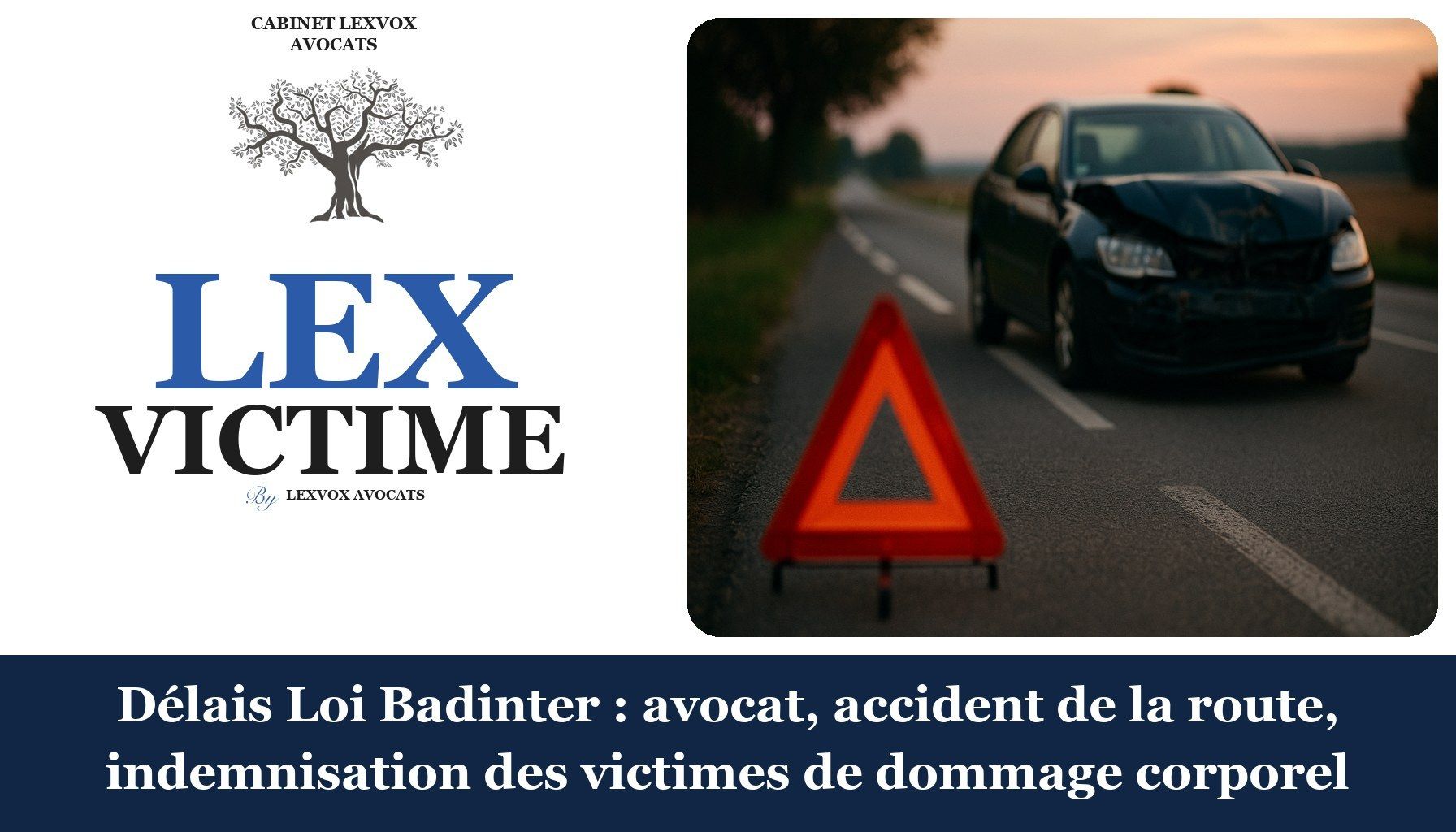 Délais Loi Badinter : avocat, accident de la route, indemnisation des victimes de dommage corporel