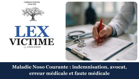 Maladie Noso Courante : indemnisation, avocat, erreur médicale et faute médicale