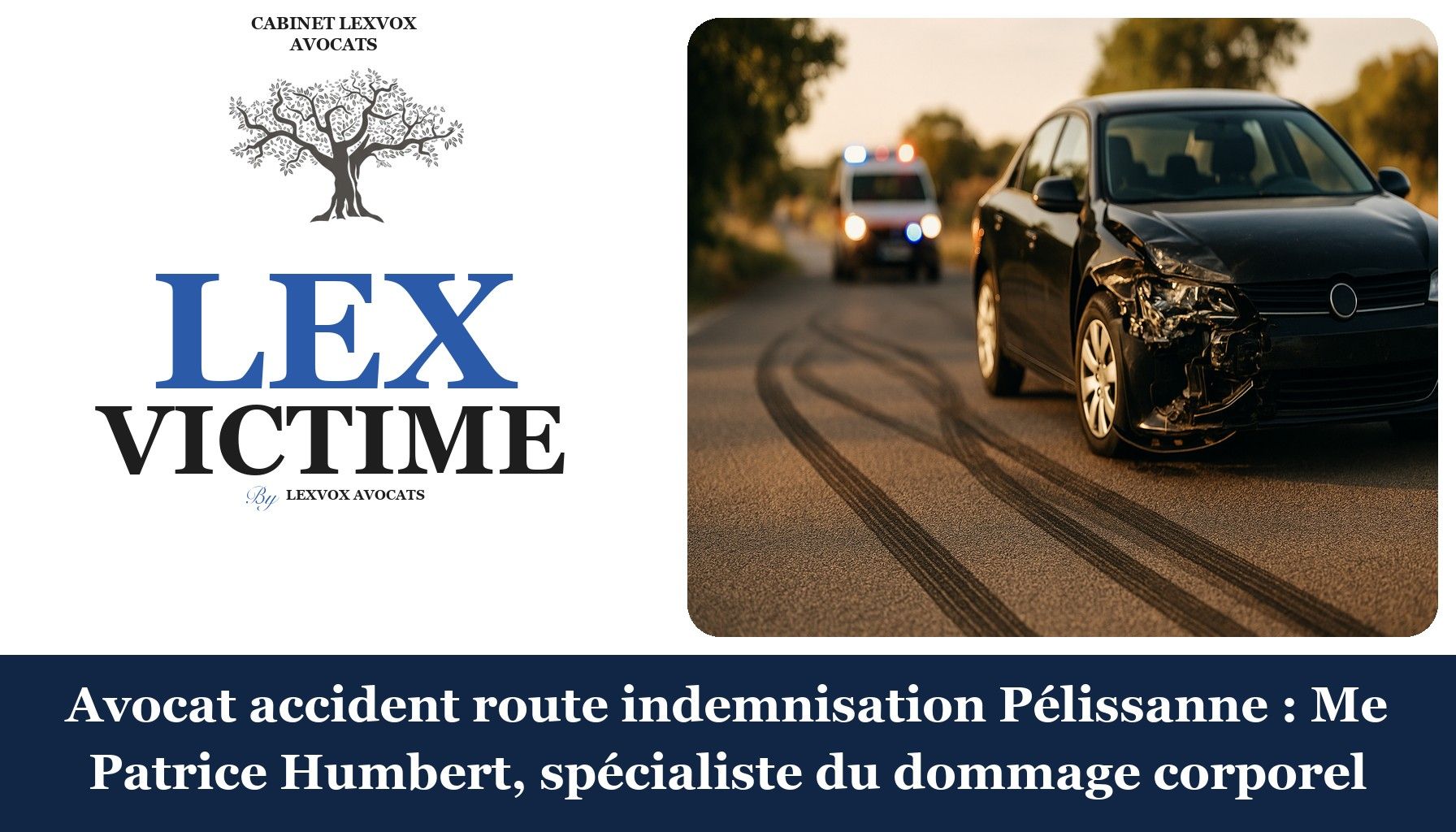 Avocat accident route indemnisation Pélissanne : Me Patrice Humbert, spécialiste du dommage corporel