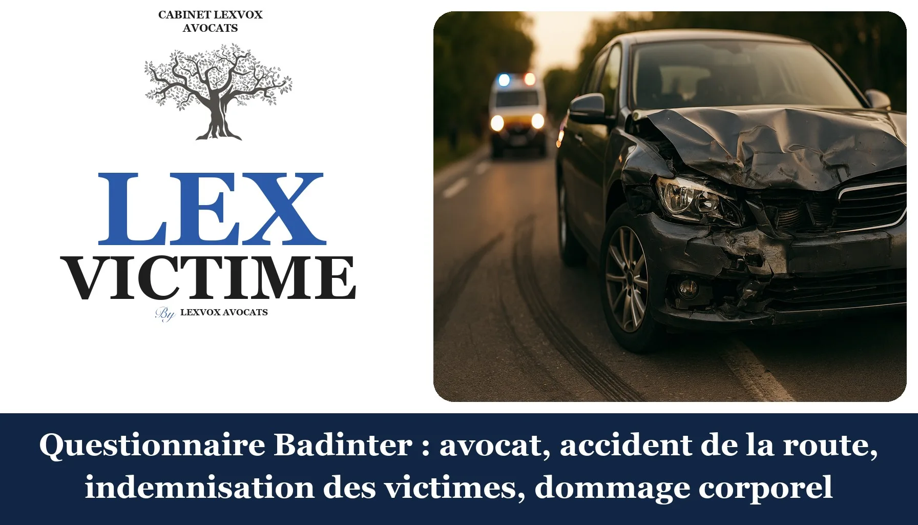 Questionnaire Badinter : avocat, accident de la route, indemnisation des victimes, dommage corporel