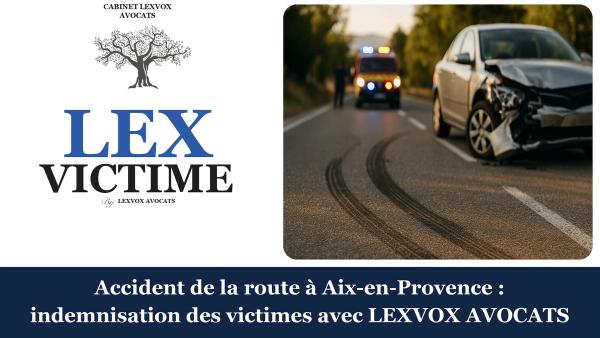 Accident de la route à Aix-en-Provence : indemnisation des victimes avec LEXVOX AVOCATS