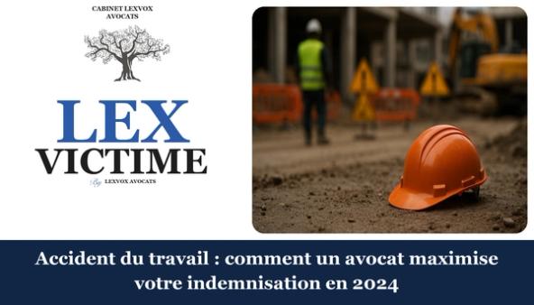 Accident du travail : comment un avocat maximise votre indemnisation en 2024