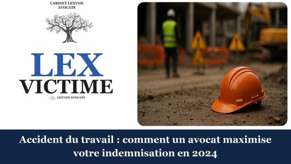 Accident du travail : comment un avocat maximise votre indemnisation en 2024