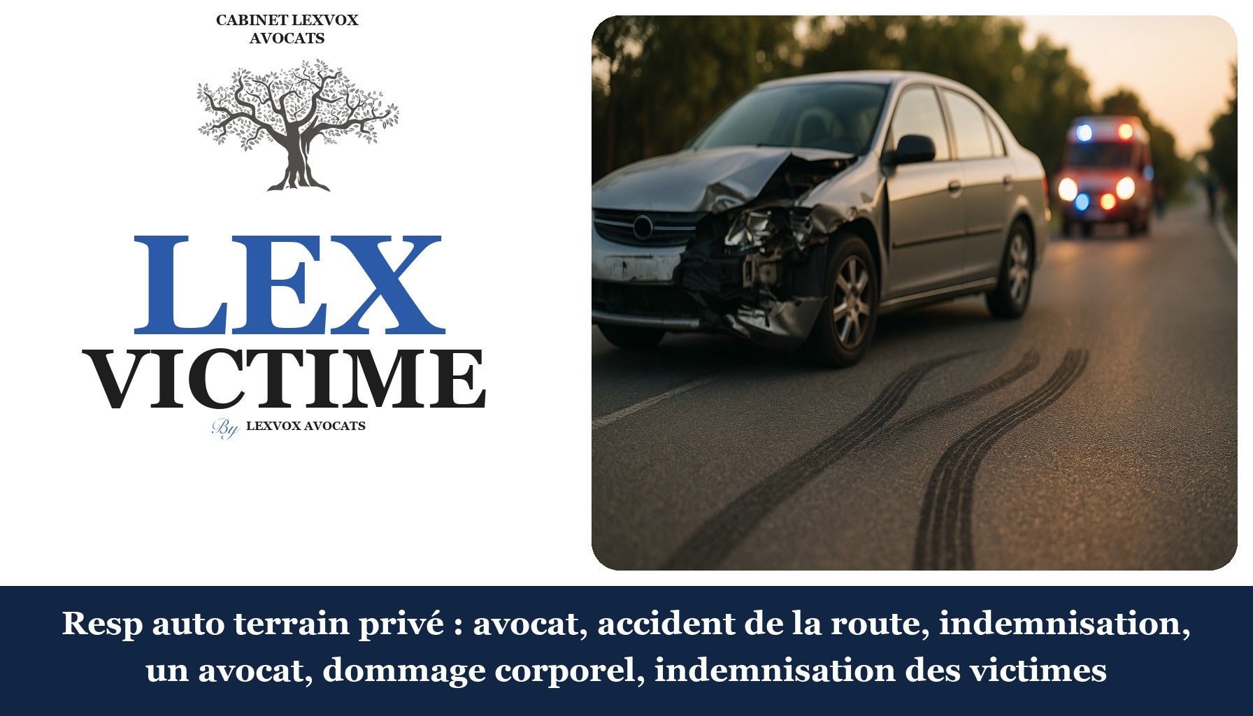 Resp auto terrain privé : avocat, accident de la route, indemnisation, un avocat, dommage corporel, indemnisation des victimes