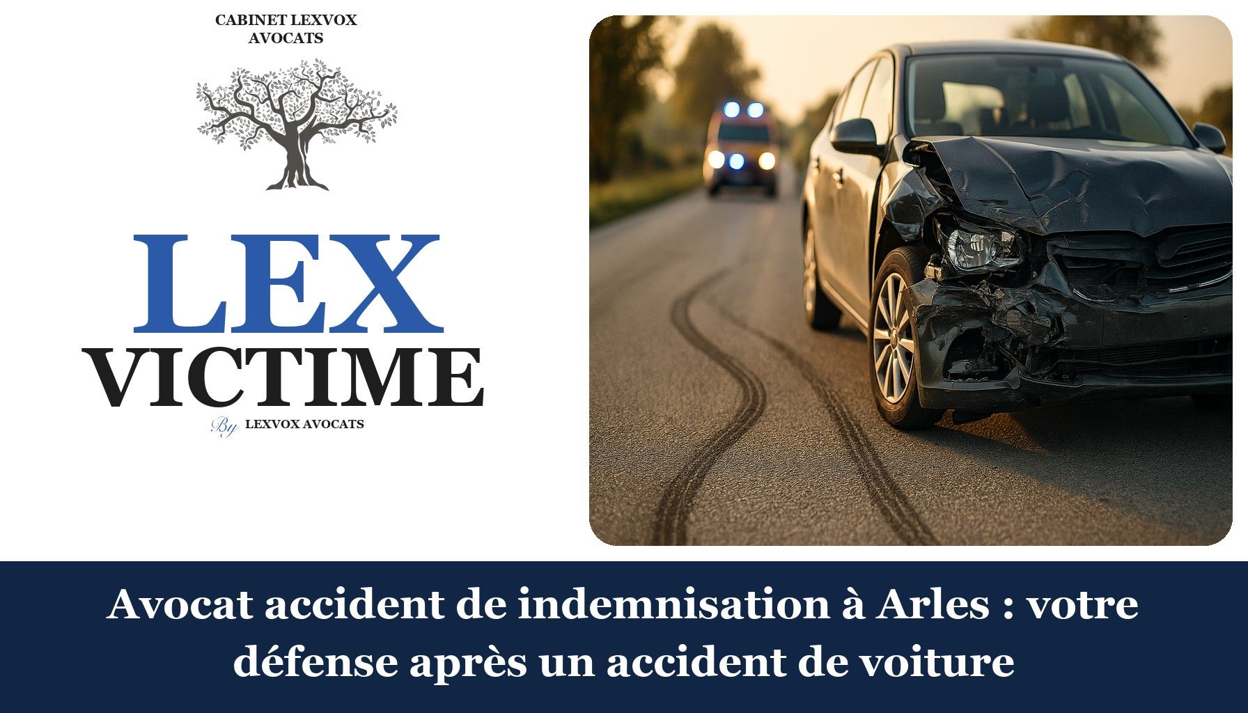 Avocat accident de indemnisation à Arles : votre défense après un accident de voiture