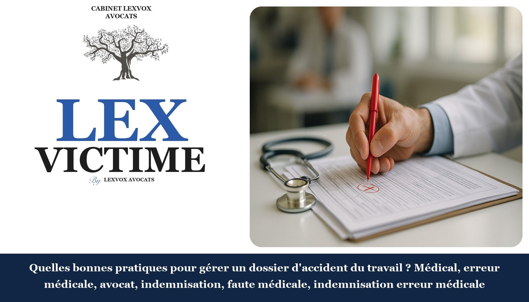 Quelles bonnes pratiques pour gérer un dossier d'accident du travail ? Médical, erreur médicale, avocat, indemnisation, faute médicale, indemnisation erreur médicale
