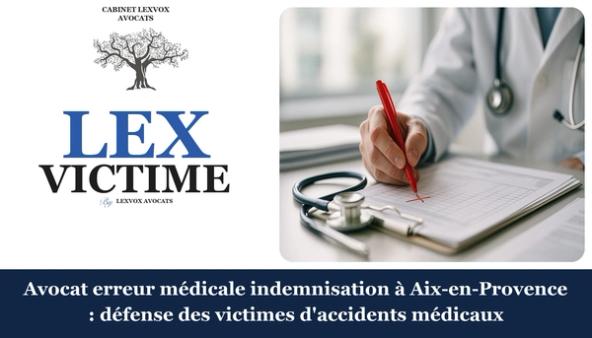 Avocat erreur médicale indemnisation à Aix-en-Provence : défense des victimes d'accidents médicaux