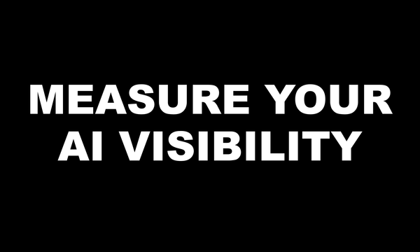 How to Measure Your AI Visibility (Without Guessing)