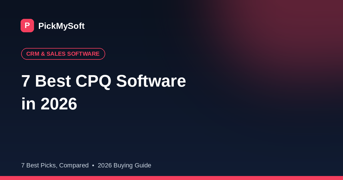 7 Best CPQ (Configure, Price, Quote) Software in 2026