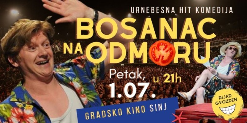 GRADSKO KINO SINJ  Urnebesna monokomedija 'Bosanac na odmoru'
