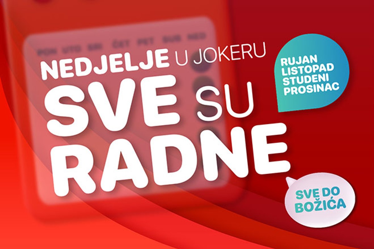 Sve nedjelje u Jokeru od rujna do Božića su radne!