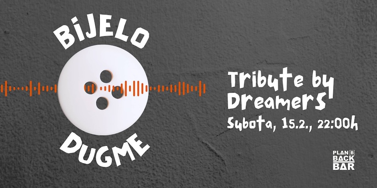 BackBar Plan B: Dreamers bend donosi Tribute večer Bijelom dugmetu!