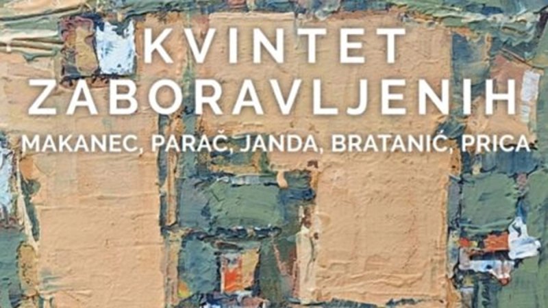 IZLOŽBA U KRUGU Likovni memento: Kvintet zaboravljenih