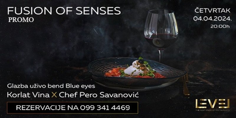 'FUSION OF SENSES' Večer trostrukog užitka u restoranu Level
