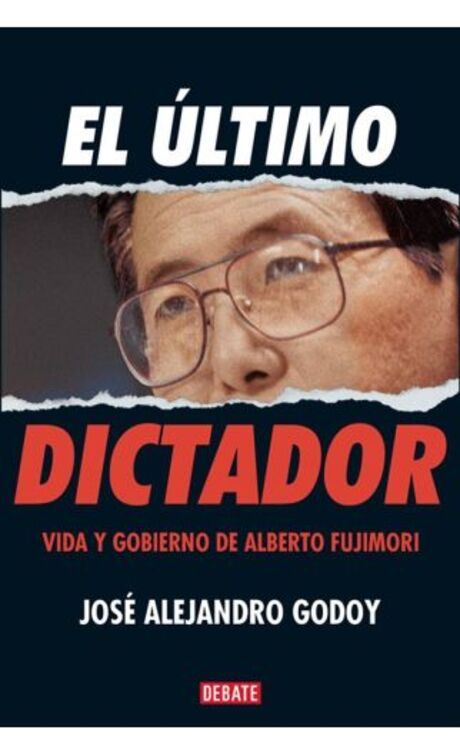 El Último Dictador, la vida y gobierno de Alberto Fujimori