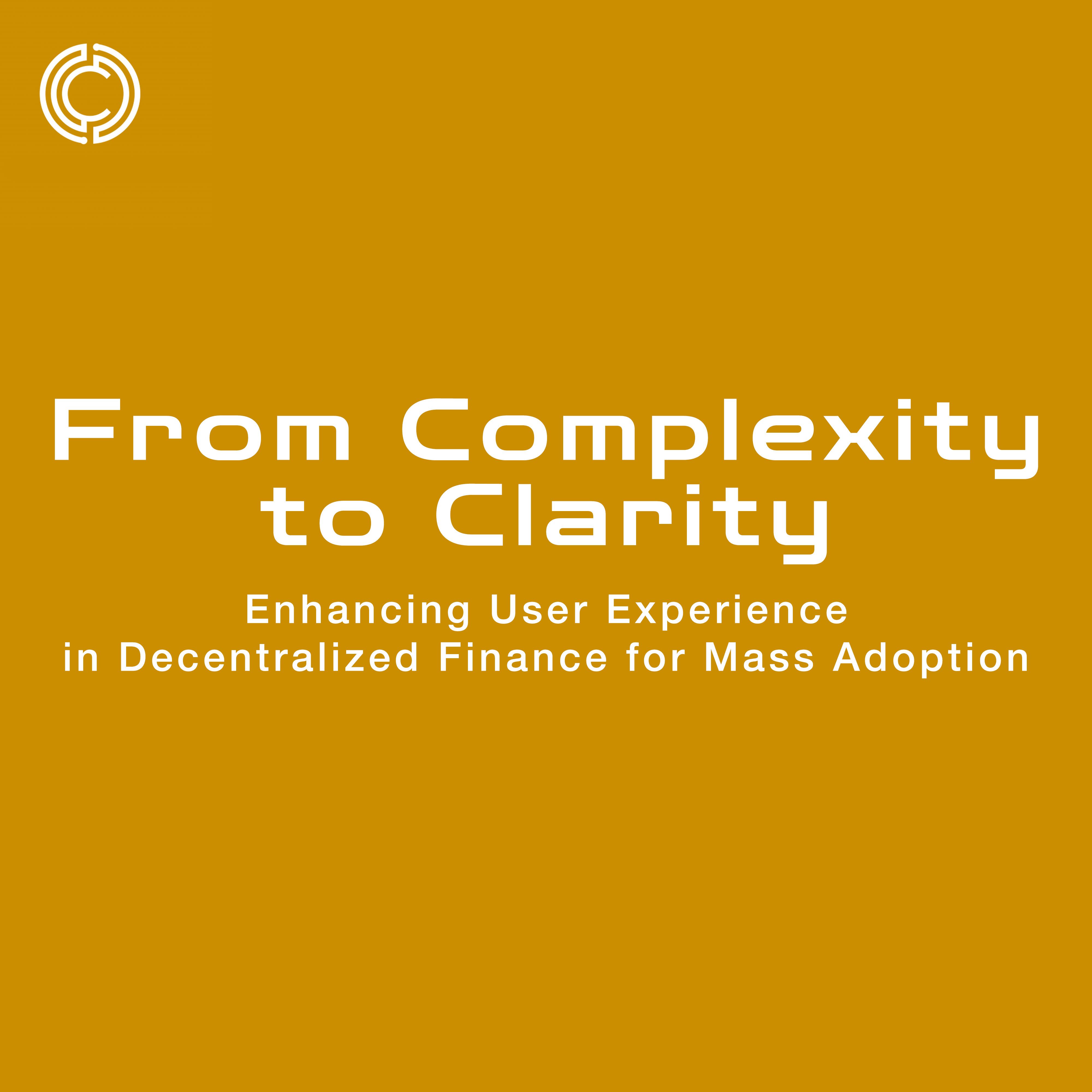 From Complexity to Clarity: Enhancing User Experience in Decentralized Finance for Mass Adoption