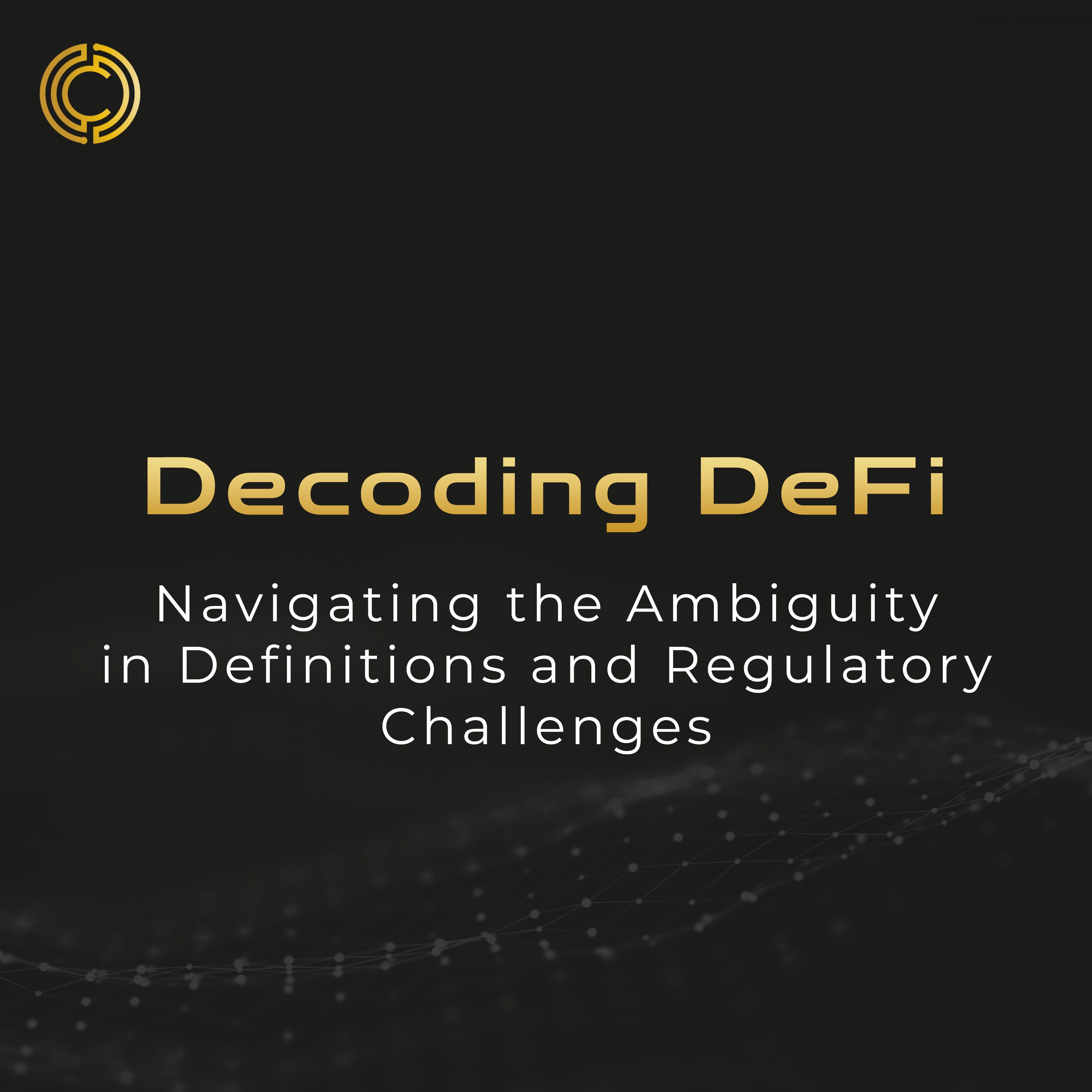 Decoding DeFi: Navigating the Ambiguity in Definitions and Regulatory Challenges