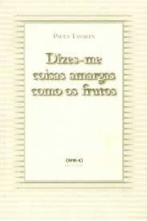 Dizes-me coisas amargas como os frutos