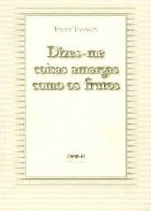 Dizes-me coisas amargas como os frutos
