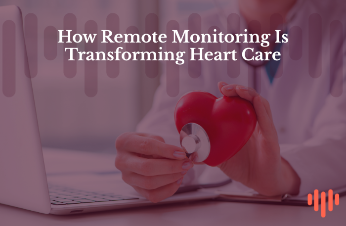 Reframing Cardiac Care: The Expanding Role of Remote Monitoring