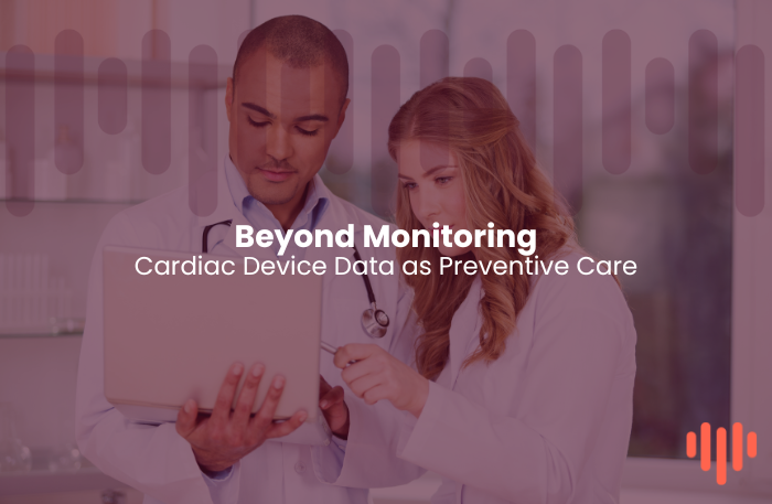 Beyond Monitoring: How Cardiac Device Data Will Power the Next Era of Preventive Care