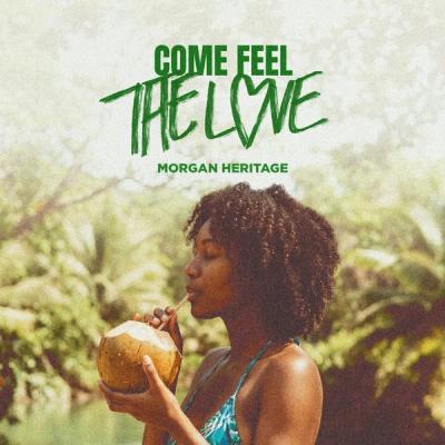 Come Feel The Love Morgan Heritage