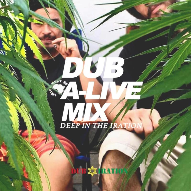 DUB IRATION presenta : DUB A​-​LIVE MIX "Deep in the Iration"