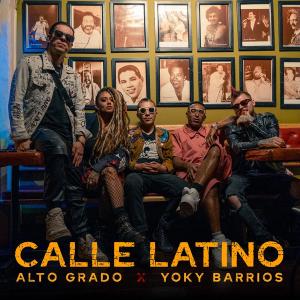 Alto Grado y Yoky Barrios llegan con "Calle Latino"