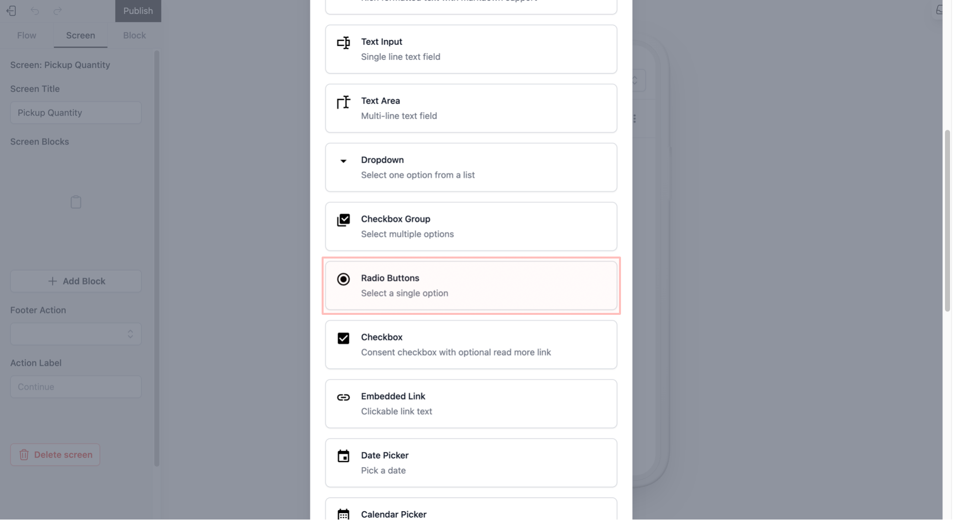 Click the + Add Block button and select Radio Buttons. Since radio buttons show all the choices at once, this makes it easy for the customer to see all the available options and select one. This is much faster than typing for them.