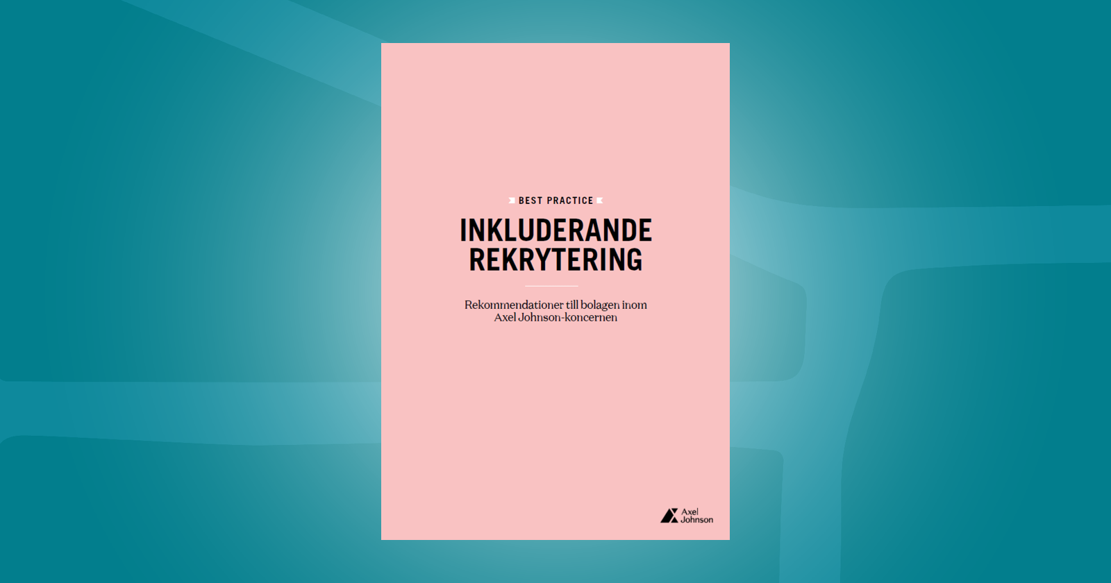 15 rekommendationer: Axel Johnson lanserar best practice för inkluderande rekrytering