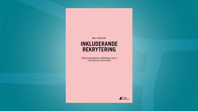 15 rekommendationer: Axel Johnson lanserar best practice för inkluderande rekrytering