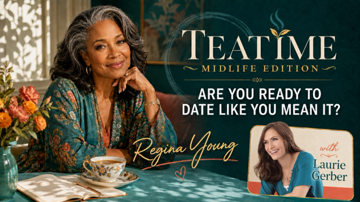 Date Like You Mean It — TeaTime Midlife Edition with Regina Young and Laurie Gerber TeaTime Midlife Edition guest podcast thumbnail featuring host Regina Young and Laurie Gerber