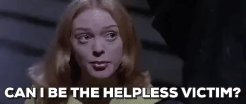 2e91093b-a274-f660-f03e-87b8f54ac312.gif Animated reaction: accompanying: And various other things that make them sound like the helpless victim, and the other