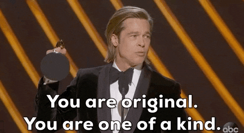 Brad+Pitt+Oscars+GIF+by+The+Academy+Awards.gif A man in a tuxedo holds an award and says 'You are original, you are one of a kind.'
