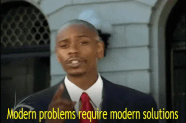modern-problems-require-solutions.gif Dave Chappelle in a suit, captioned "Modern problems require modern solutions."