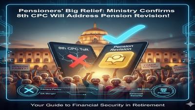 Pensioners' Big Relief: Ministry Clarifies 8th CPC Will Address Pension Revision!