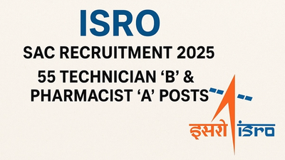 ISRO SAC Recruitment 2025 – 55 Technician ‘B’ & Pharmacist ‘A’ Posts