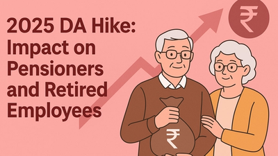 2025 DA Hike: Impact on Pensioners and Retired Employees