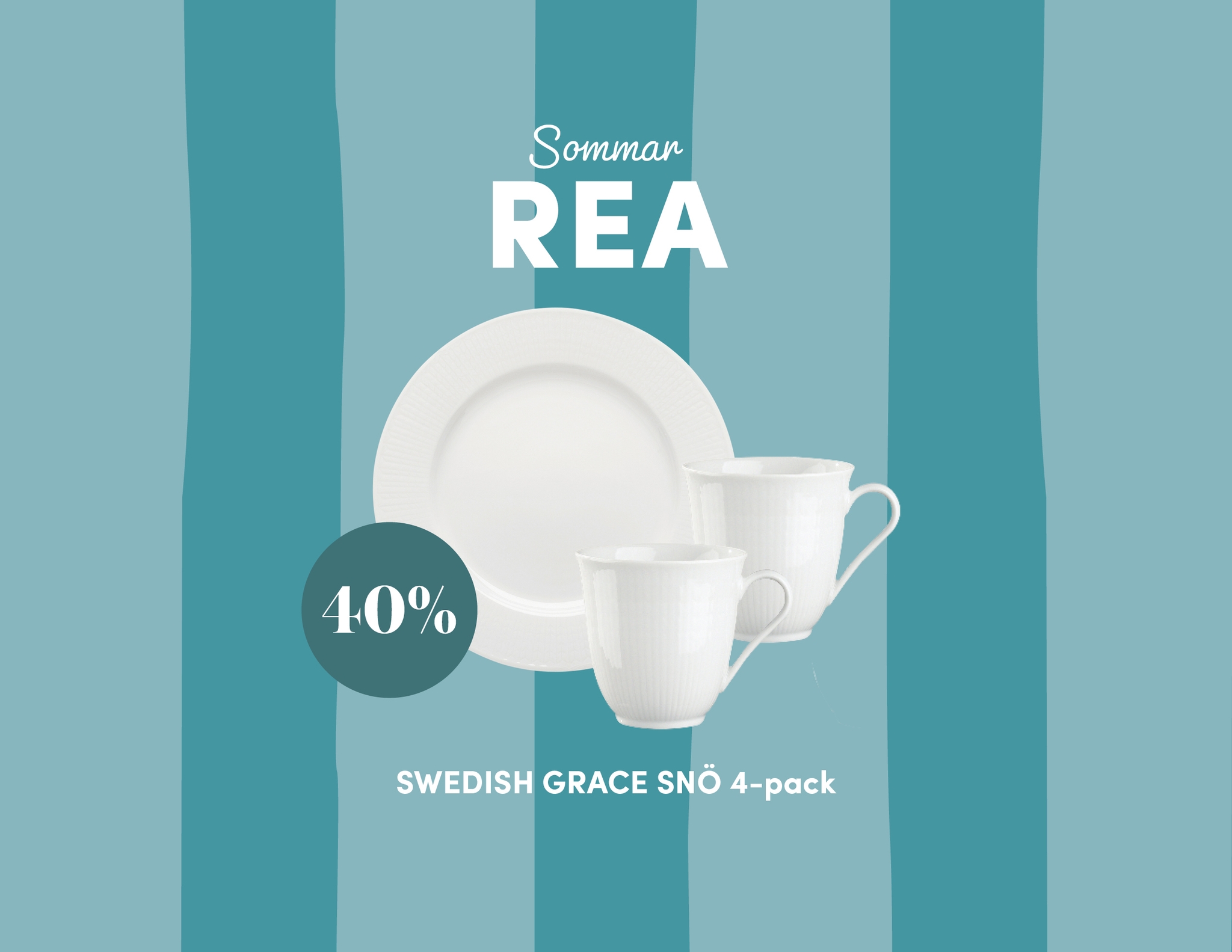 Reklambild för Sommar-REA med 40% rabatt på Swedish Grace Snö 4-pack porslin mot turkosrandig bakgrund.