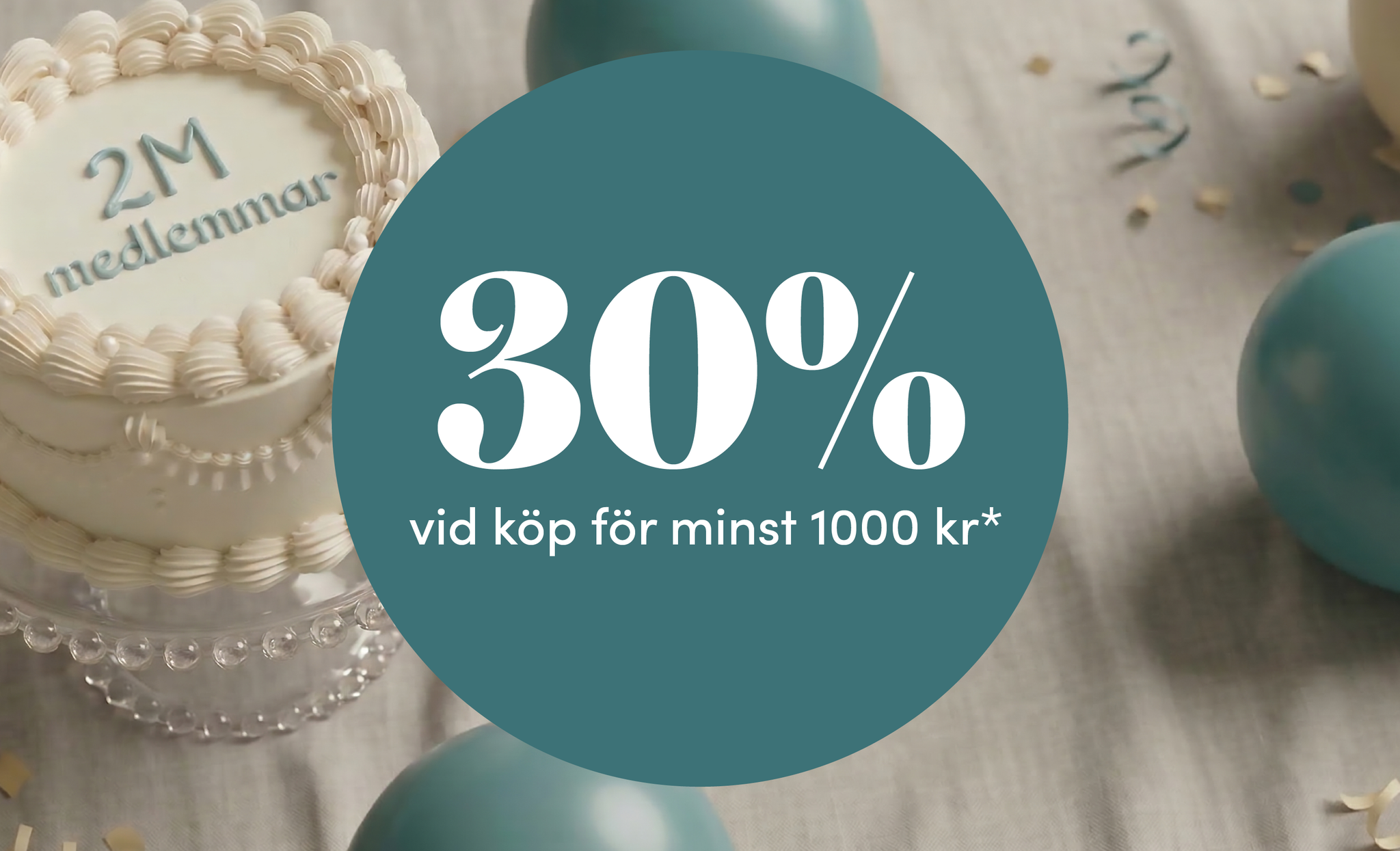En festlig scen med en tårta med texten "2M medlemmar" omgiven av ballonger och konfetti. Ett överlägg meddelar "30 % rabatt vid köp över minst 1000 kr*