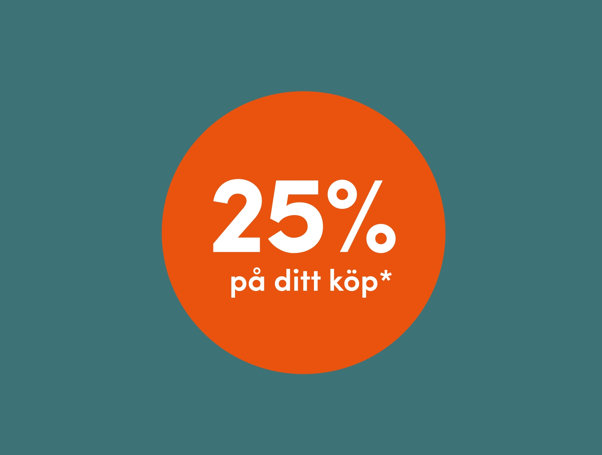 25% på ditt köp*