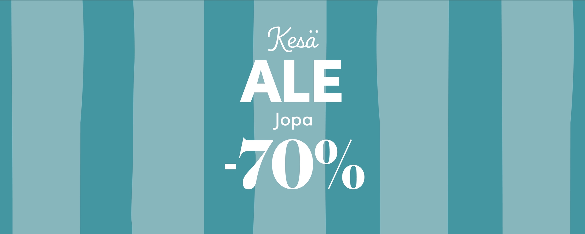Turkoosinsävyinen mainoskuva, jossa teksti 'Kesä ALE jopa -70 %' ilmoittaa suuren kesäalennuksen.