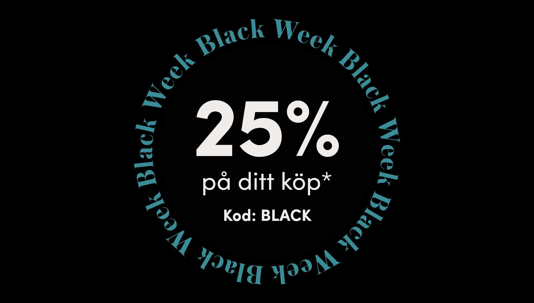 Black week erbjudanden: 25% på ditt köp*
