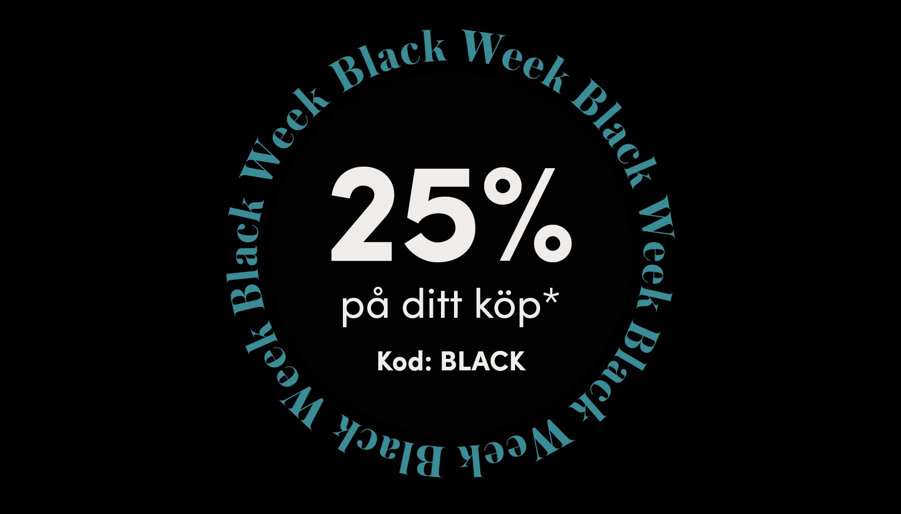 Black week erbjudande: 25% på ditt köp*