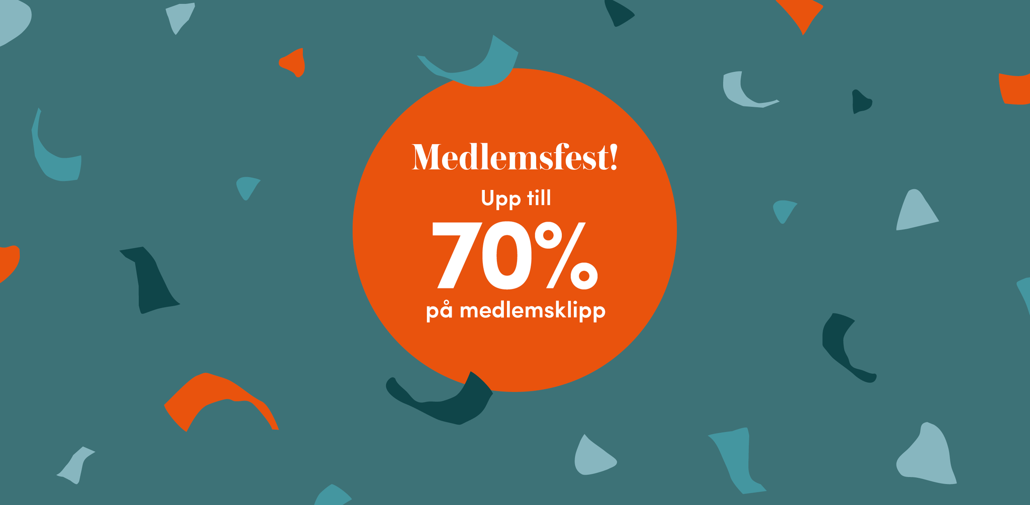 medlemsfest - upp till 70% på medlemsklipp