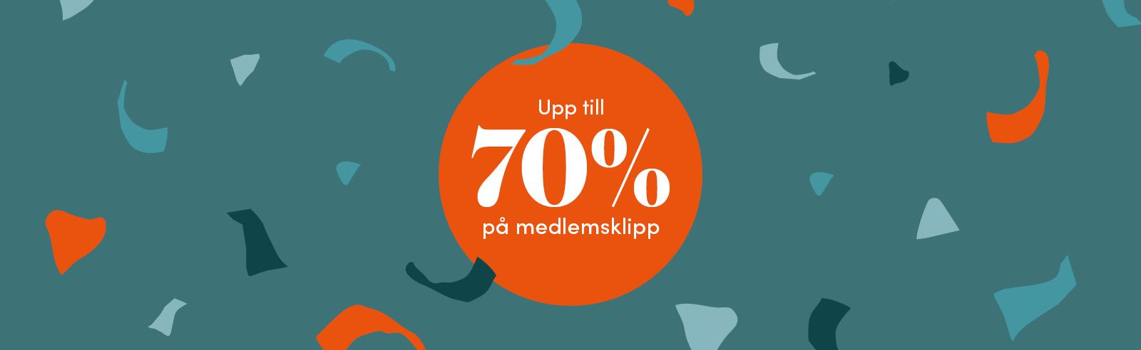 Upp till 70% på medlemsklipp.