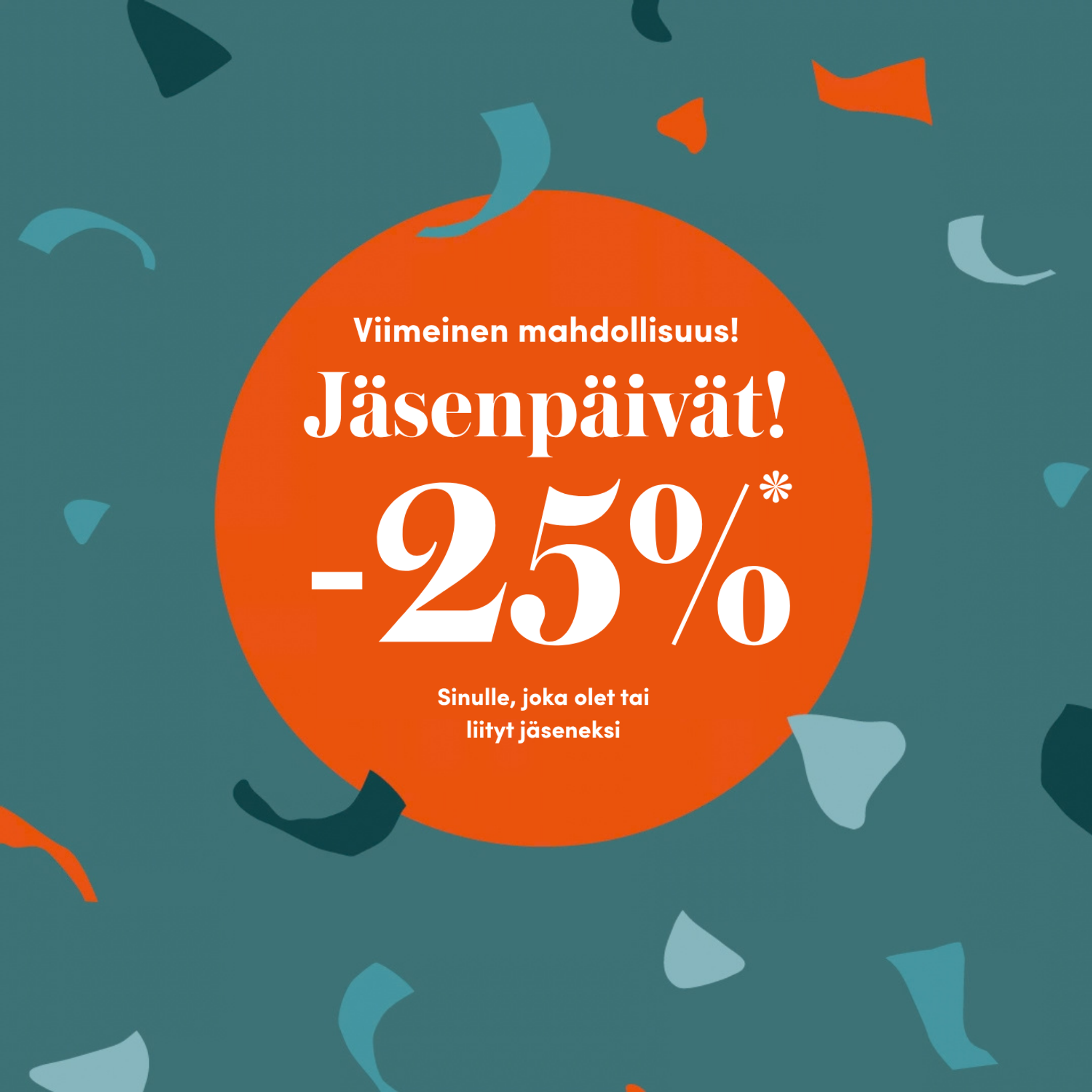 Jäsenpäivien viimeinen mahdollisuus: jäsenille ja jäseneksi liittyville 25 % alennus.