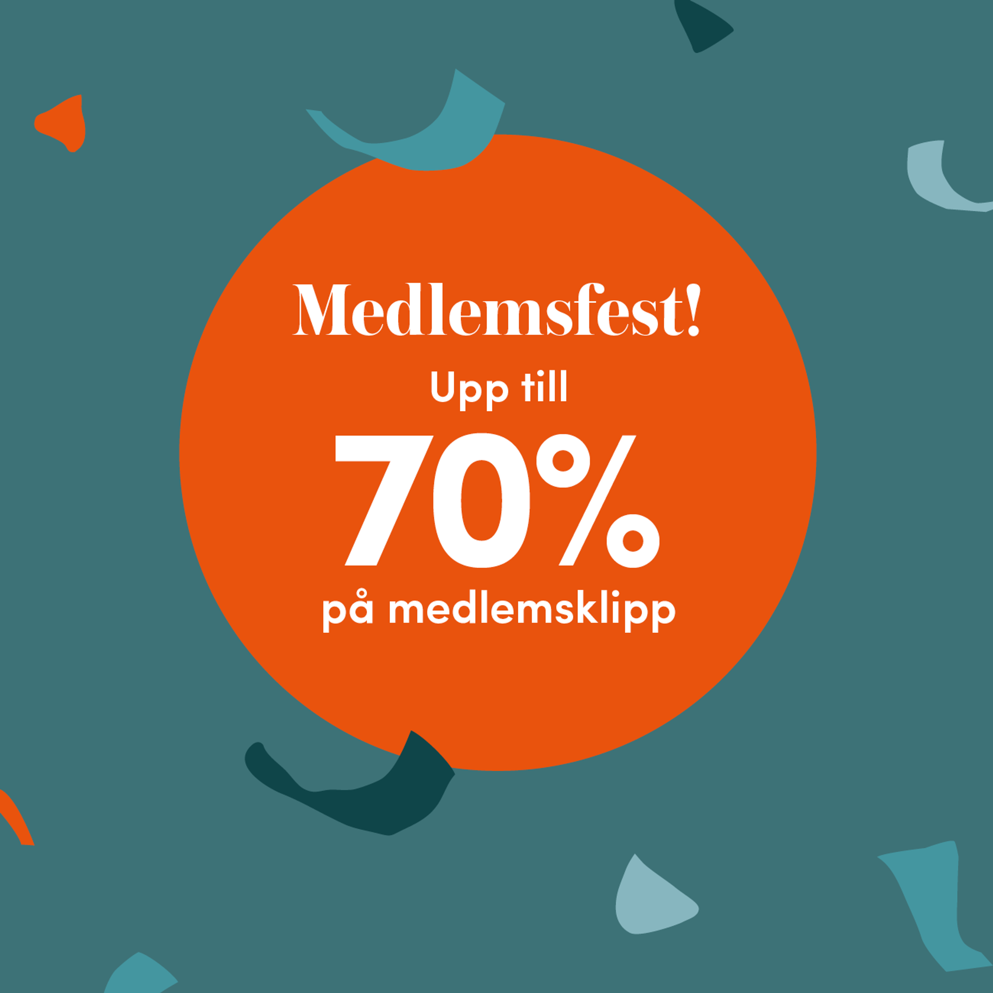 medlemsfest - upp till 70% på medlemsklipp