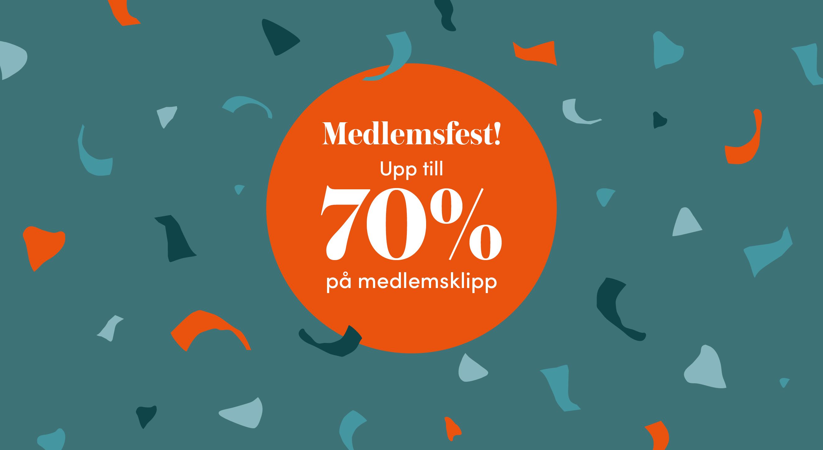 Medlemsfest med upp till 70 procent rabatt på medlemsklipp.