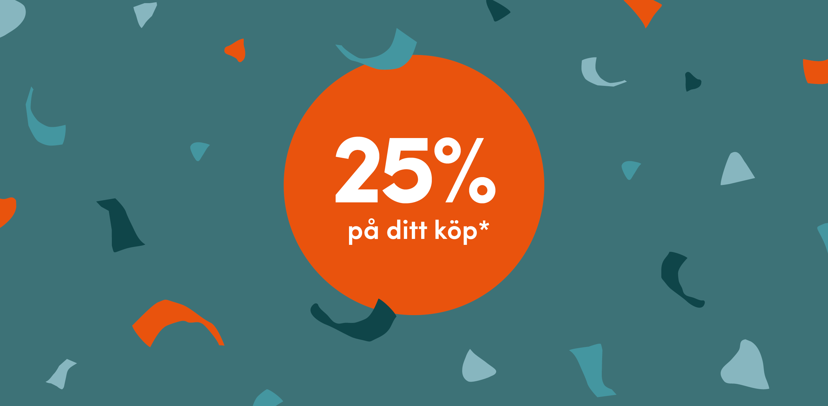25% på ditt köp*